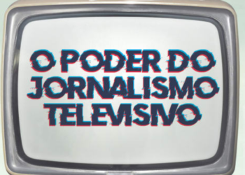 O poder do jornalismo televisivo