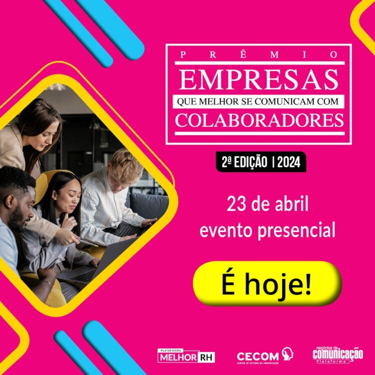 HOJE, terça-feira, 2º Prêmio Empresas que Melhor se Comunicam com Colaboradores
