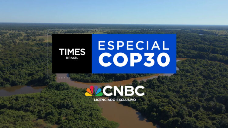 Times Brasil | CNBC lança projeto “Especial COP30”, com estúdios itinerantes, cobertura inédita e evento exclusivo diretamente de Belém