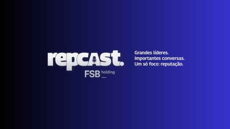 FSB Holding lança Repcast, videocast que entrevista grandes líderes sobre gestão, trajetória e reputação