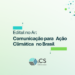 Edital seleciona projetos de comunicação que ampliem o alcance de ações de enfrentamento às mudanças climáticas