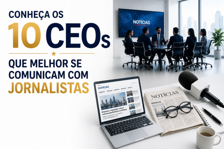 Conheça os 10 CEOs que melhor se comunicam com jornalistas